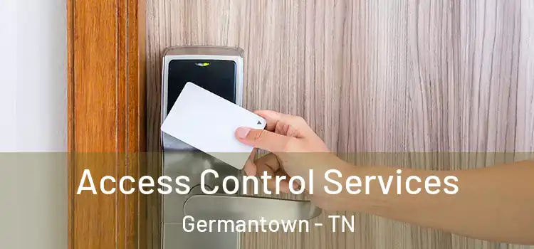Access Control Services Germantown - TN