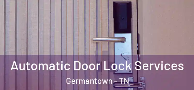 Automatic Door Lock Services Germantown - TN