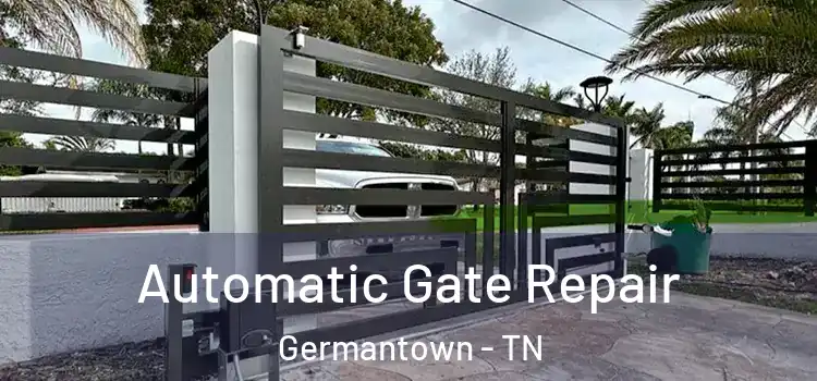 Automatic Gate Repair Germantown - TN