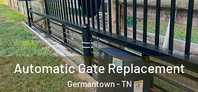 Automatic Gate Replacement Germantown - TN