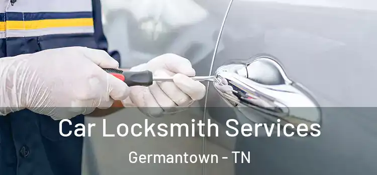Car Locksmith Services Germantown - TN