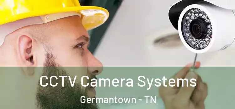 CCTV Camera Systems Germantown - TN