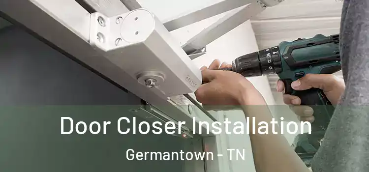 Door Closer Installation Germantown - TN