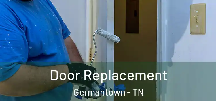 Door Replacement Germantown - TN