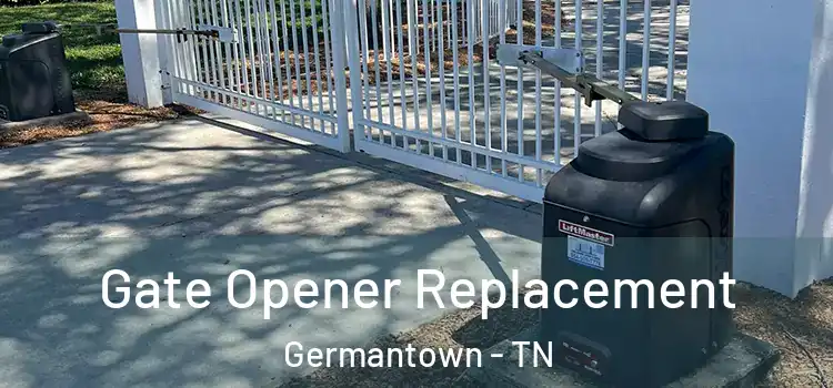 Gate Opener Replacement Germantown - TN