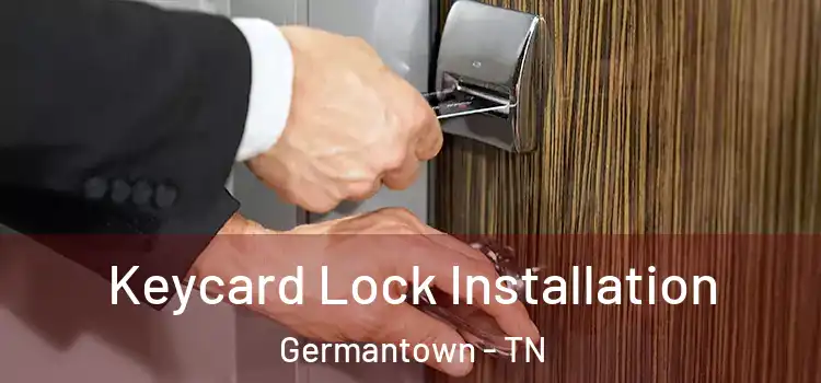 Keycard Lock Installation Germantown - TN