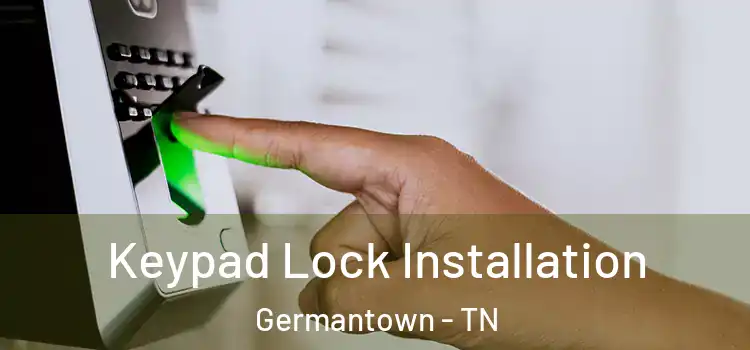 Keypad Lock Installation Germantown - TN