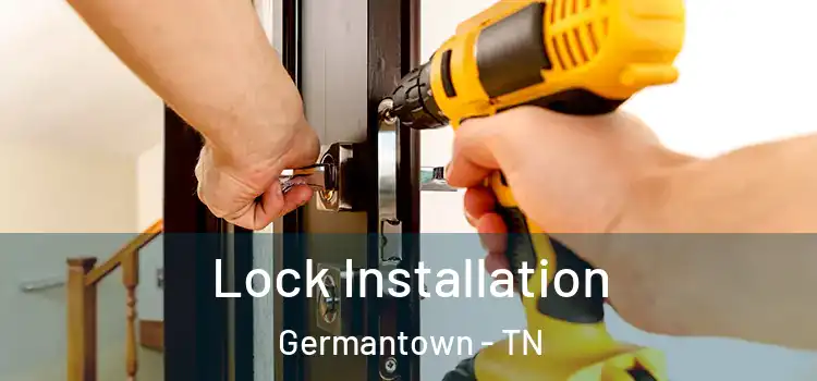 Lock Installation Germantown - TN