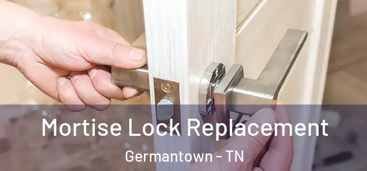 Mortise Lock Replacement Germantown - TN