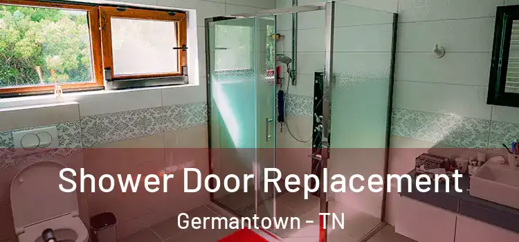Shower Door Replacement Germantown - TN