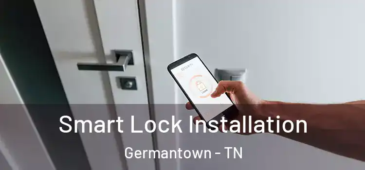 Smart Lock Installation Germantown - TN