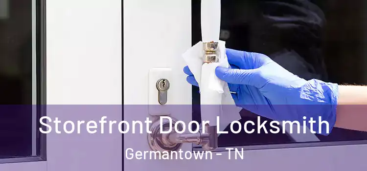 Storefront Door Locksmith Germantown - TN